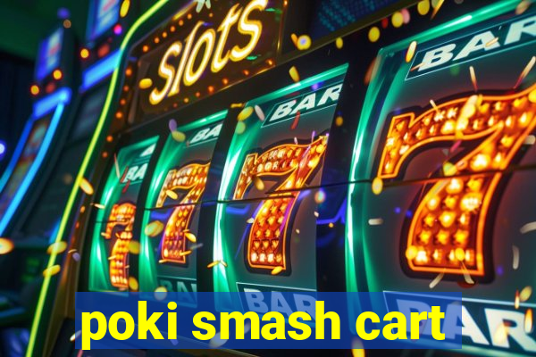 poki smash cart